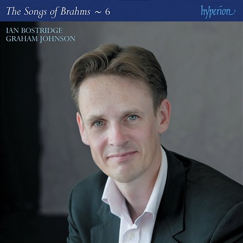 Brahms: The Complete Songs, Vol. 6 Ian Bostridge, Graham Johnson