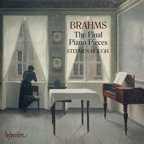 Brahms: The Final Piano Pieces, Op. 116-119 Stephen Hough