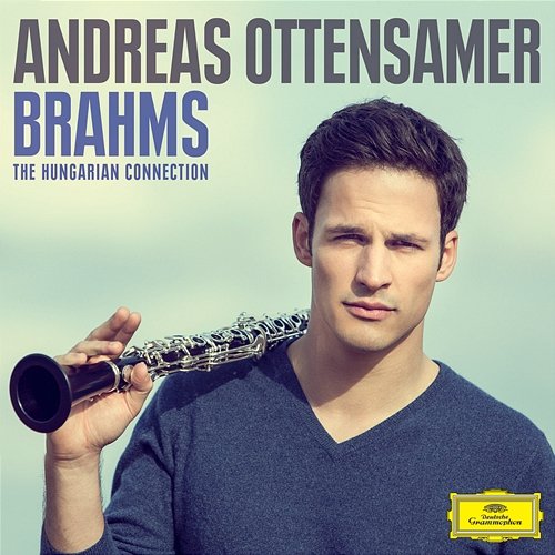 Brahms: The Hungarian Connection Andreas Ottensamer