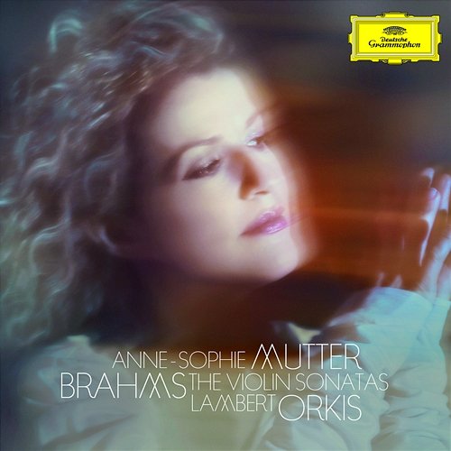 Brahms: The Violin Sonatas Anne-Sophie Mutter, Lambert Orkis