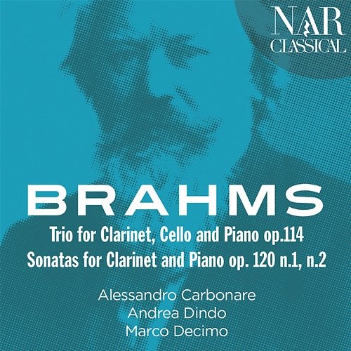 Brahms: Trio for Clarinet, Cello and Piano & Sonatas for Clarinet and Piano Alessandro Carbonare, Andrea Dindo, Marco Decimo