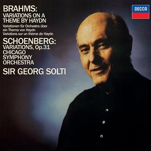 Brahms: Variations on a Theme by Haydn / Schoenberg: Variations, Op.31 Sir Georg Solti, Chicago Symphony Orchestra