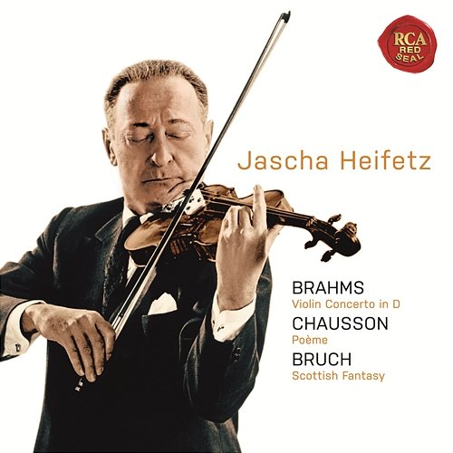 Brahms: Violin Concerto in D; Chausson: Poeme; Bruch: Scottish Fantasy Jascha Heifetz
