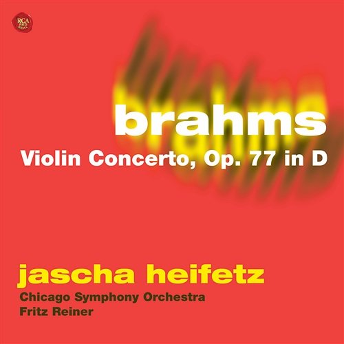 Brahms: Violin Concerto, Op. 77 in D Jascha Heifetz