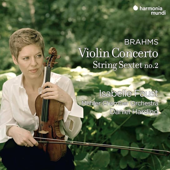 Brahms: Violin Concerto & String Sextet No. 2 Mahler Chamber Orchestra, Harding Daniel, Faust Isabelle