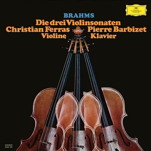 Brahms: Violin Sonatas Nos. 1-3; Scherzo from F.A.E.-Sonata Christian Ferras, Pierre Barbizet