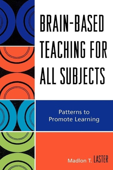 Brain-Based Teaching for All Subjects Laster Madlon T.