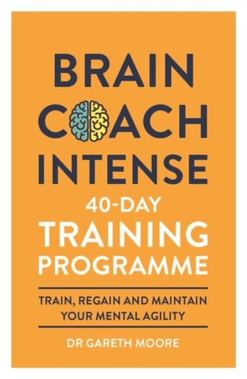 Brain Coach Intense. 40-Day Training Programme Gareth Moore