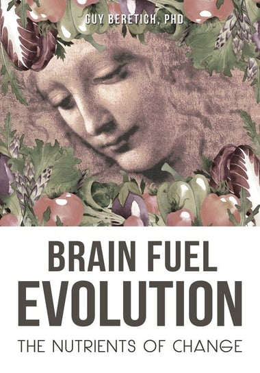 Brain Fuel Evolution Beretich Guy