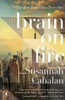 Brain On Fire: My Month of Madness Cahalan Susannah