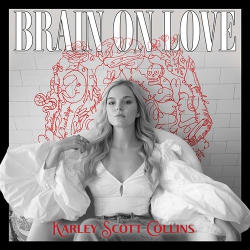 Brain On Love Karley Scott Collins