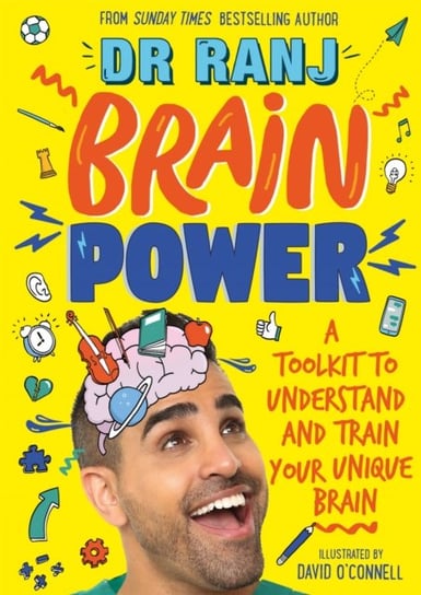 Brain Power: A Toolkit to Understand and Train Your Unique Brain Dr. Ranj Singh
