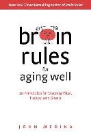 Brain Rules for Aging Well Medina John