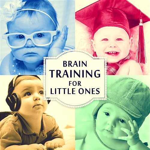 Brain Training for Little Ones: Inspirational Classical Music for Your Baby, Instrumental Songs for Einstein's Generation, High Focus for Kids Brain Food Music Club