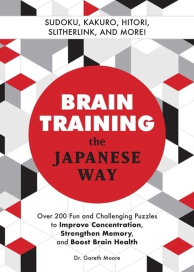 Brain Training The Japanese Way: Over 200 Fun and Challenging Puzzles to Improve Concentration, Memo Gareth Moore