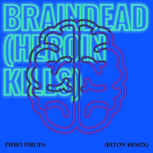 Braindead (Heroin Kills) Piero Pirupa