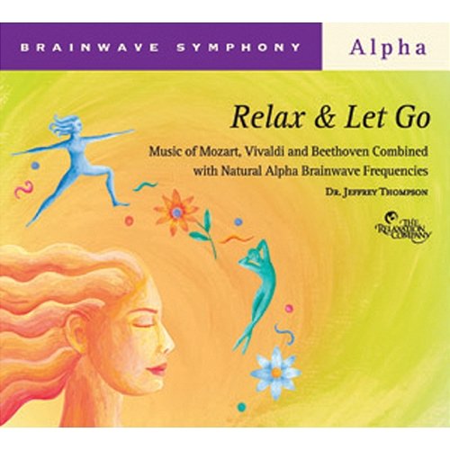 Brainwave Symphony: Relax and Let Go Dr. Jeffrey Thompson