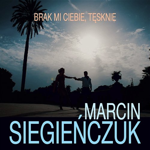 Brak Mi Ciebie, Tęsknie (Extended Remix) Marcin Siegieńczuk