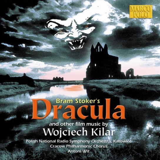 Bram Stoker's Dracula and Other Film Music by Wojciech Kilar Cracow Philharmonic Orchestra, Polish National Radio Symphony Orchestra
