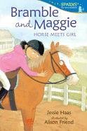 Bramble and Maggie: Horse Meets Girl Haas Jessie