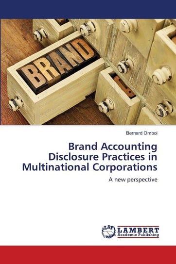 Brand Accounting Disclosure Practices in Multinational Corporations Omboi Bernard