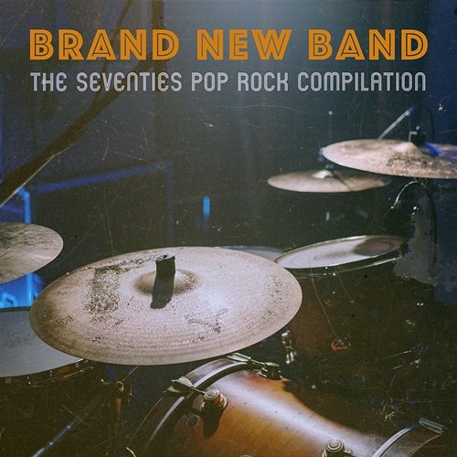 Brand New Band: The Seventies Pop Rock Compilation Various Artists
