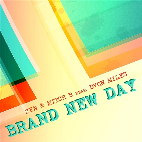 Brand New Day Zen & Mitch B feat. Dvon Miles
