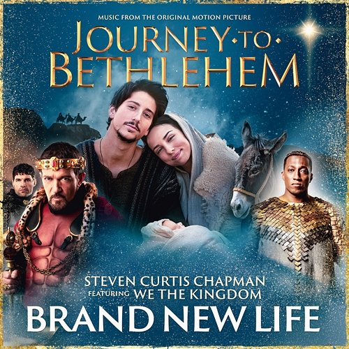 Brand New Life The Cast Of Journey To Bethlehem, Steven Curtis Chapman feat. We The Kingdom