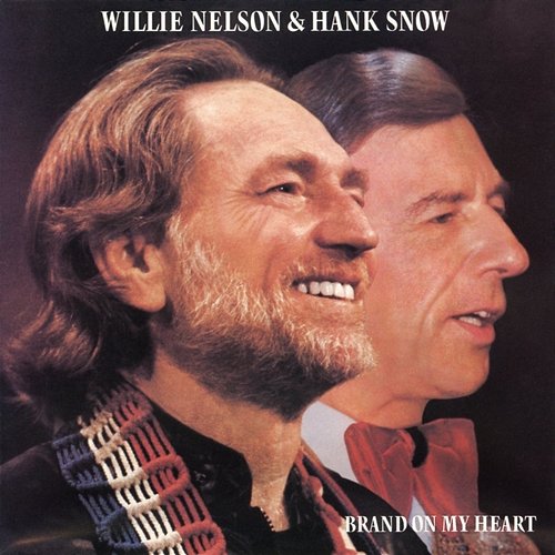 Brand on My Heart Willie Nelson, Hank Snow