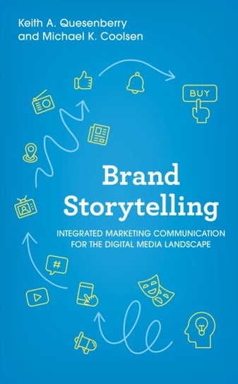 Brand Storytelling: Integrated Marketing Communications for the Digital Media Landscape Rowman & Littlefield