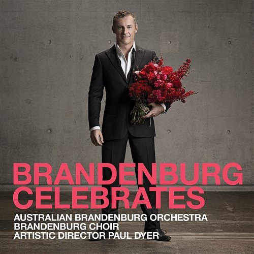 Brandenburg Celebrates Australian Brandenburg Orchestra, Paul Dyer, Brandenburg Choir