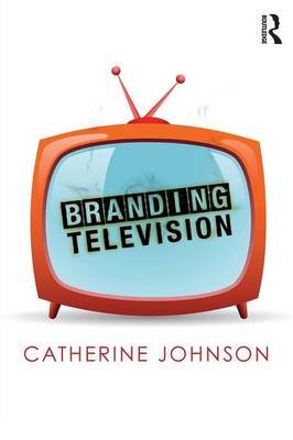 Branding Television Catherine Johnson