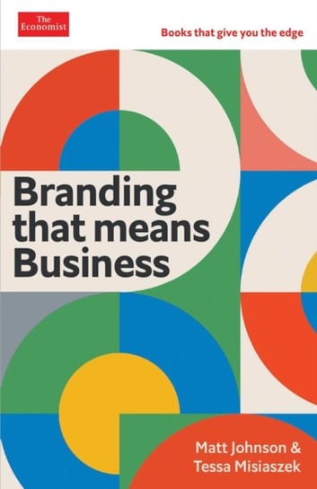 Branding that Means Business: Economist Edge: books that give you the edge Matt Johnson