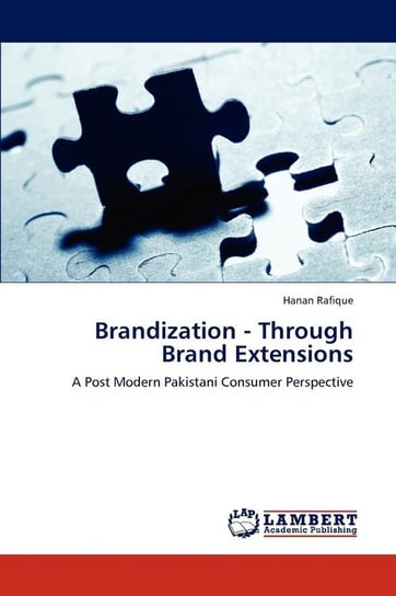 Brandization - Through Brand Extensions Rafique Hanan