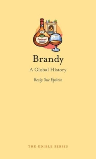 Brandy: A Global History Becky Sue Epstein