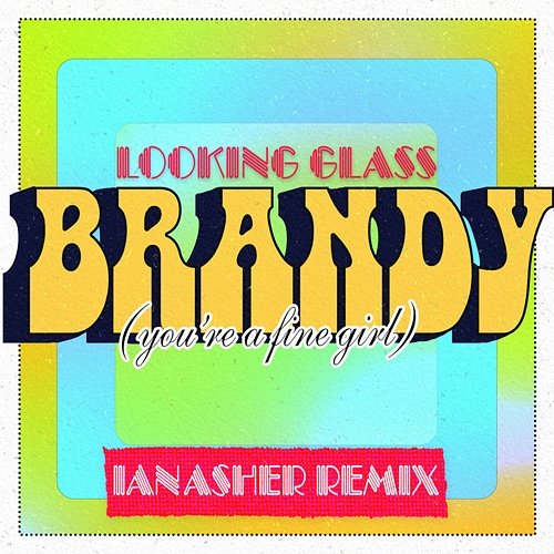 Brandy (You're a Fine Girl) Looking Glass