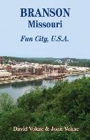 Branson, Missouri: Travel Guide to Fun City, U.S.A. for a Vacation or a Lifetime Vokac David, Vokac Joan