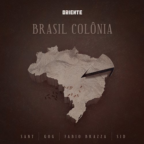Brasil Colônia Oriente feat. Fábio Brazza, Sant, Sid, GOG