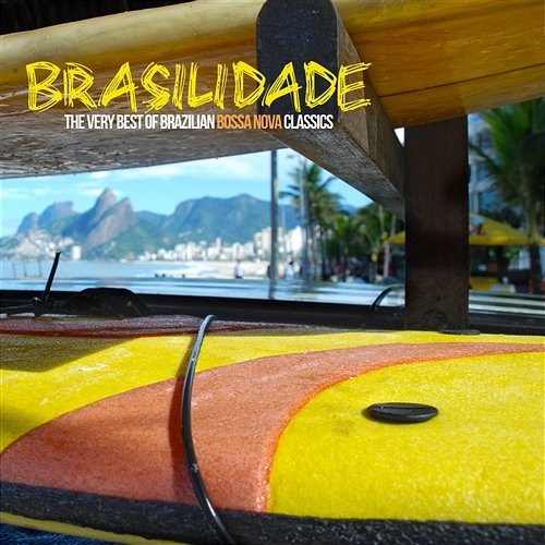 Brasilidade the Very Best of Brazilian Bossa Nova Classics Various Artists