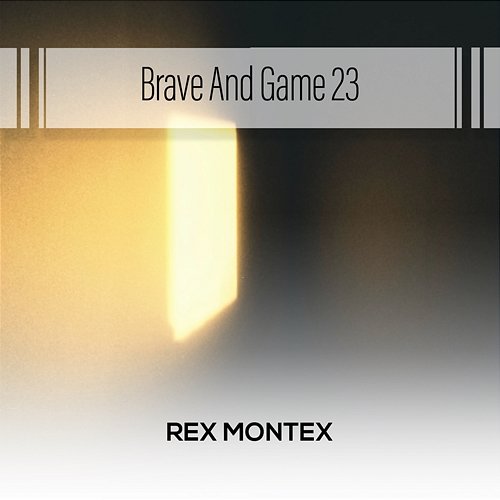 Brave And Game 23 Rex Montex