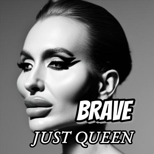 Brave Just Queen