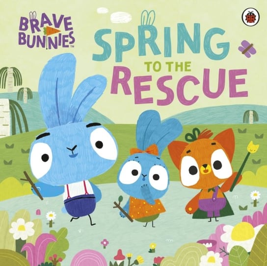 Brave Bunnies Spring to the Rescue Brave Bunnies