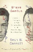 Brave Genius: A Scientist, a Philosopher, and Their Daring Adventures from the French Resistance to the Nobel Prize Carroll Sean B.