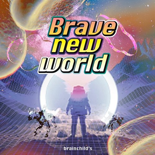 Brave new world brainchild's