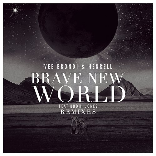 Brave New World (Remixes) Vee Brondi, Henrell feat. Bodhi Jones