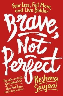 Brave Not Perfect Saujani Reshma