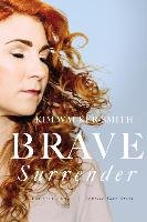 Brave Surrender: Let God's Love Rewrite Your Story Walker-Smith Kim