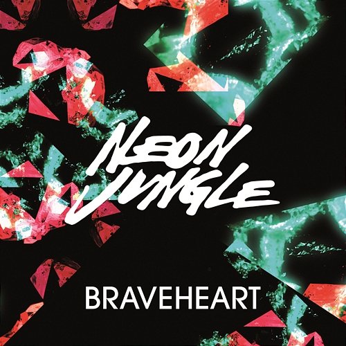 Braveheart (Remixes) Neon Jungle