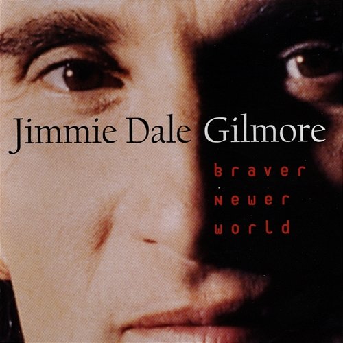 Braver Newer World Jimmie Dale Gilmore