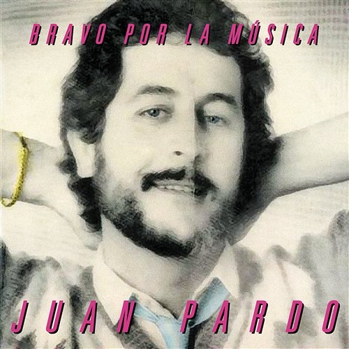 Bravo Por la Música Juan Pardo